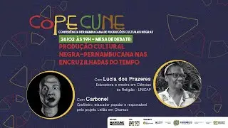 1º Copecune | Mesa: Produção cultural negra-pernambucana nas encruzilhadas do tempo