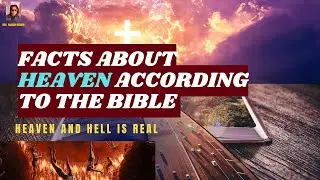 Facts About Heaven According To The Bible | Heaven And Hell
