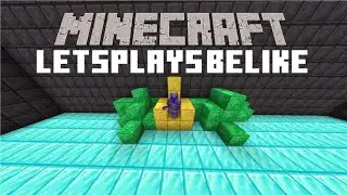 Minecraft Lets Plays Be Like