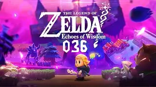 Let's Play - THE LEGEND OF ZELDA - ECHOES OF WISDOM - [036] - [DEU/GER]