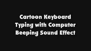 Cartoon Keyboard Typing with Computer Beeping SFX