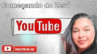 Criando o canal no Youtube do Zero