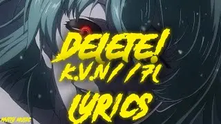 K.V.N//7Ł - DELETE! (Lyrics)