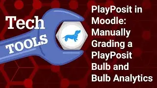 PlayPosit in Moodle: Manually Grading a PlayPosit Bulb and Bulb Analytics