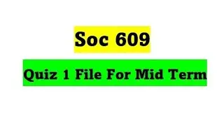 Soc609 Mid Term Mcq / Soc609 Quiz 1 file / Soc609 Past paper