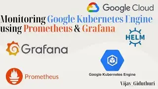 Monitoring Google Kubernetes Cluster using Prometheus & Grafana | GKE | Monitoring | Google Cloud |