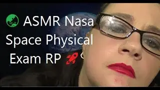🌏 ASMR Nasa Space Physical Exam RP 🚀
