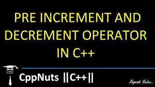 Pre Increment And Decrement Operator In C++
