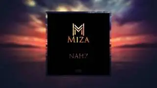 Miza - Nahz | Wexsic