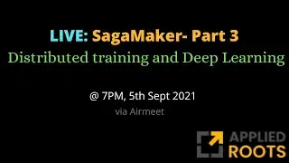 Live on Sept 5th: SageMaker Part 3: Distributed training and Deep Learning