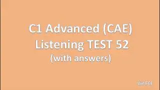 C1 Advanced (CAE) Listening Test 52 with answers