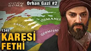 Karesi Beyliğinin Fethi (1345) Orhan Gazi #2