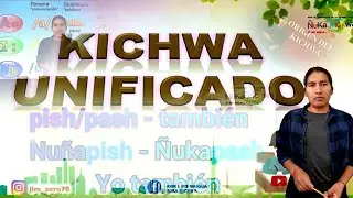 UNIFIED KICHWA - ECUADOR | DIALECTS | Basic Explanation