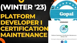 Platform Developer I Certification Maintenance(Winter '23)! Gopal Salesforce ! Platform Developer I