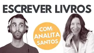 Como Escrever um Livro de Não Ficção para Empreendedores com Analita Santos