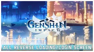 Genshin Impact All The Loading/Login Screen Reverses