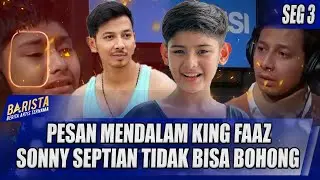 PESAN MENDALAM KING FAAZ, EKSPRESI SONNY SEPTIAN TIDAK BISA BOHONG - BARISTA