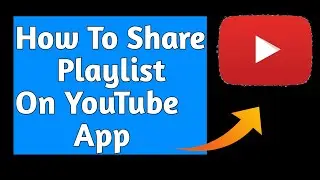 How To Share Playlists On YouTube App (2021)