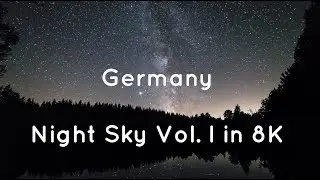 Time Lapse Adventure Germany Night Sky | Zeitraffer Abenteuer Deutschland Sternenhimmel 8K Vol. I