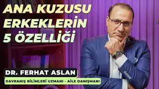 Ana Kuzusu Erkeklerin 5 Özelliği