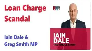 Iain Dale with Greg Smith MP discussing the Loan Charge Scandal in radio show #LoanChargeLies