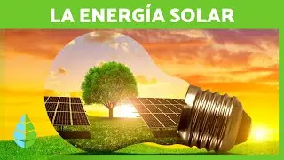 La ENERGÍA SOLAR ☀️ (Definición, Usos, Ventajas y Desventajas)