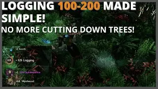 New World: Logging skill 100 to 200 EASY. NO MORE CUTTING TREES! 
