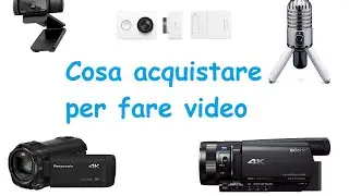 Cosa acquistare per fare video - guida all'attrezzatura divisa per prezzo
