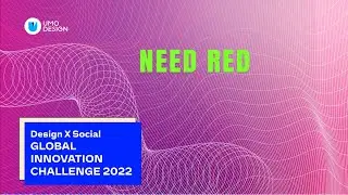 Need Red at Design X Awards 2022: Global Social Innovation Challenge.