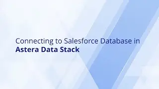 Connecting to Salesforce Database in Astera Data Stack