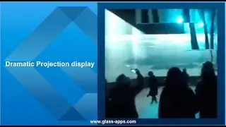 Glass Apps ® -Dramatic Projection Display