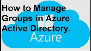 Manage Groups in Azure Active Directory.