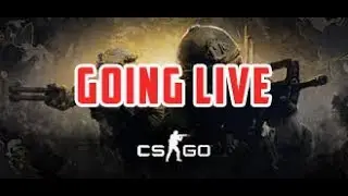 CS:GO LIVE- FOR FIRST TIME