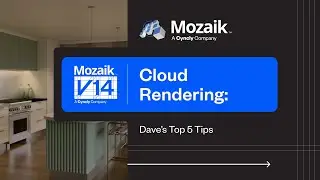 Mozaik Cloud Rendering: 5 Ways to Improve Your Renders