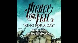 Pierce the Veil   King for A Day Vocal Cover by Joe Mielewski)