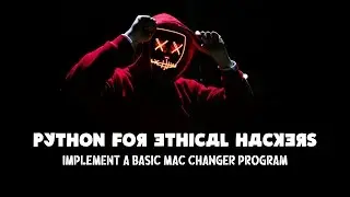 Implement a Basic MAC Changer Program Using Python - Python Basics - Python for Ethical Hackers