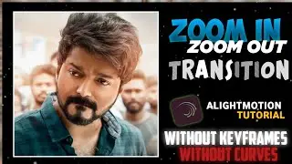 zoom in & zoom out transition in alightmotion !