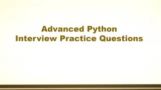 Advanced Python Interview Practice Questions - Set 1