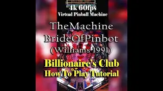 The Machine - Bride Of Pinbot (Williams 1991) - Billionaire Club How to Tutorial - Visual Pinball