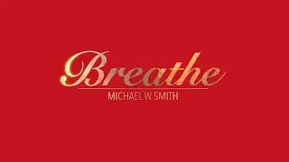 BREATHE WITH LYRICS BY MICHAEL W SMITH   HD 1080p