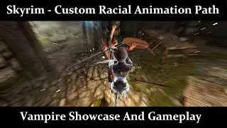Skyrim - Custom Racial Animation Path - Vampire Demo and Gameplay