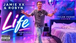 🌎 Life (Explicit) 🦋 - Jamie xx & Robyn (Cover by Tyler FoeHr)