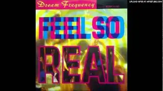 Dream Frequency - Feel So Real (Frenzy Mix)