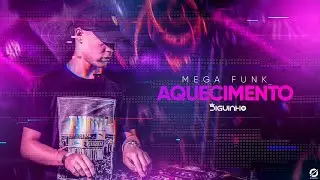 MEGA - AQUECIMENTO (DJ DIGUINHO)
