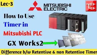 How to use Timer in Mitsubishi PLC । GX Works2 Software । Retentive Timer vs On Delay Timer ?
