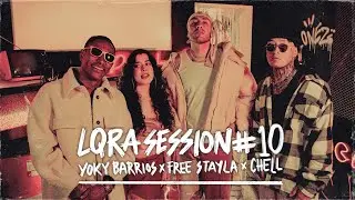 Yoky Barrios x Free Stayla x Chell - LQRA Session #10