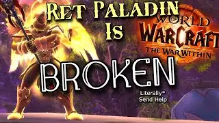 Ret Paladin is BROKEN! Every Problem EXPOSED! WoW The War Within 11.0 Beta PvP/PvE