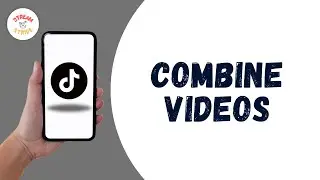 How To Combine Videos On TikTok