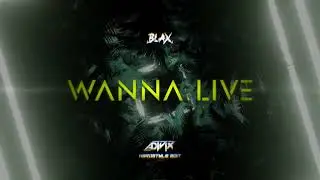 Blax - Wanna Live (Adivix Hardstyle Edit)