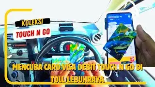 Mencuba Card Visa Debit Touch n Go Di Toll Lebuhraya